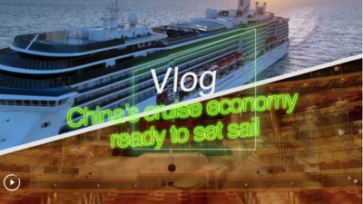 Vlog | China&#039;s cruise economy ready to set sail